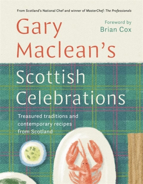 Scottish Celebrations - Treasured traditions and contemporary recipes from Scotland
