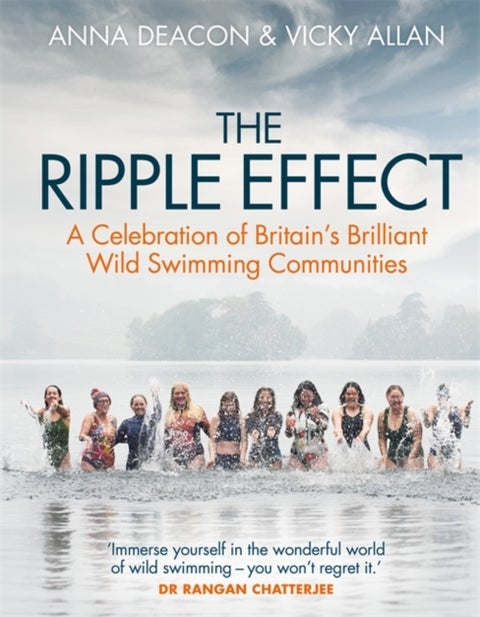 The Ripple Effect - A Celebration of Britain's Brilliant Wild Swimming Communities