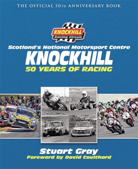 Knockhill: 50 Years of Racing - The Official 50th Anniversary Book