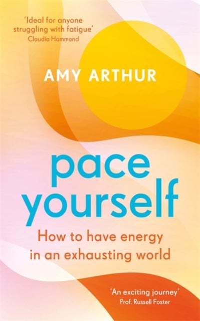 Pace Yourself - How to have energy in an exhausting world