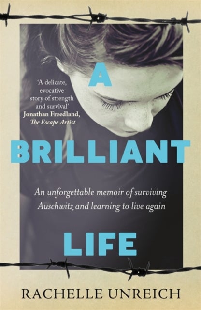 A Brilliant Life - An Unforgettable Memoir of Surviving Auschwitz and Learning to Live Again