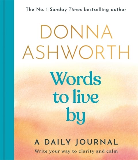Words to Live By: A Daily Journal - Write Your Way to Clarity and Calm