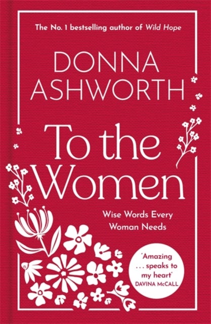 To the Women - The New Collection of Wise Words Every Woman Needs - The No. 1 Sunday Times Bestseller & Perfect Gift