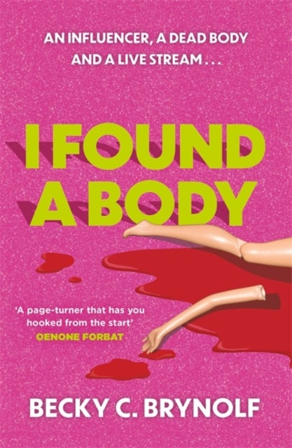 I Found a Body - The gripping unputdownable story of an influencer, a dead body and a live stream...