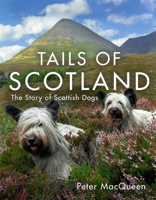 Tails of Scotland - The Story of Scottish Dogs