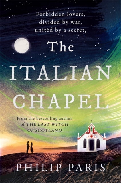 The Italian Chapel - From the bestselling author of THE LAST WITCH OF SCOTLAND