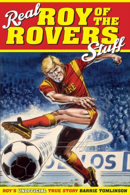 Real Roy of the Rovers Stuff! - Roy's True Story