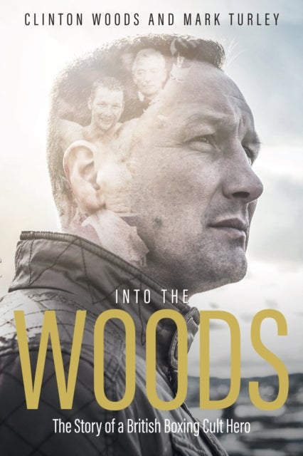 Into the Woods - The Story of a British Boxing Cult Hero