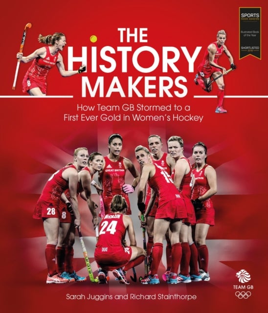 The History Makers - How Team GB Stormed to a First Ever Gold in Women's Hockey