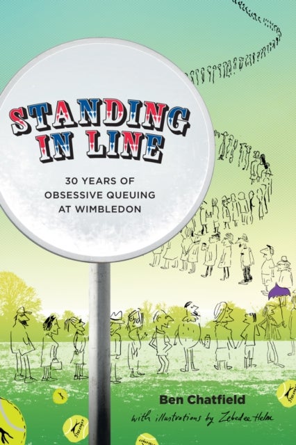 Standing in Line - A Memoir: 30 Years of Obsessive Queuing at Wimbledon
