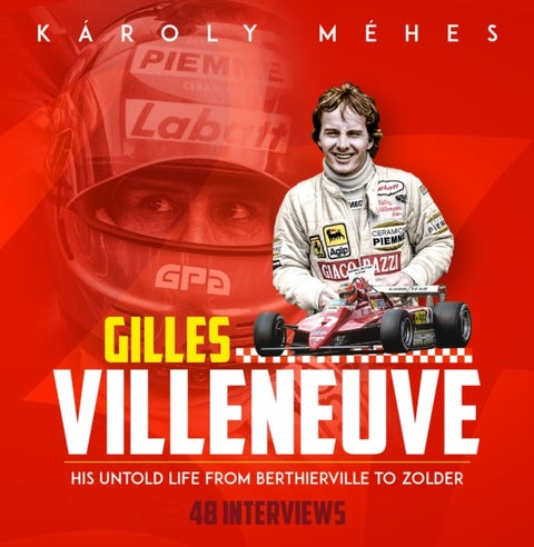 Villeneuve - His Untold Life from Berthierville to Zolder