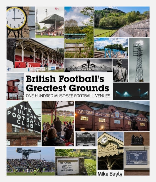 British Football's Greatest Grounds - One Hundred Must-See Football Venues