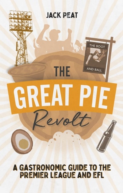 The Great Pie Revolt - A Gastronomic Guide to the Premier League and EFL