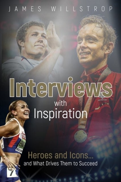 Interviews with Inspiration - Heroes and Icons... and What Drives Them to Succeed