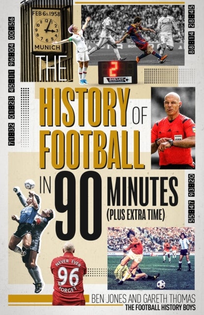 The History of Football in 90 Minutes - (Plus Extra-Time)