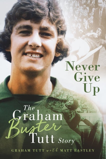Never Give Up - The Graham 'Buster' Tutt Story