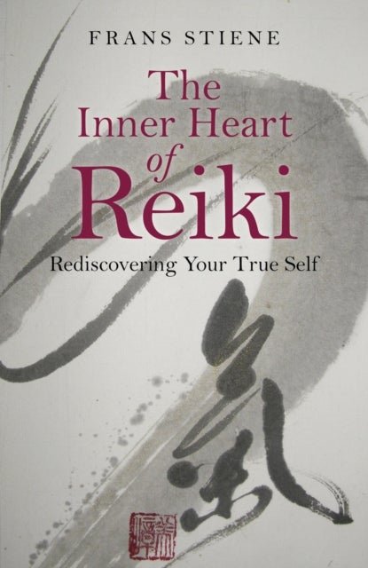 Inner Heart of Reiki, The ¿ Rediscovering Your True Self