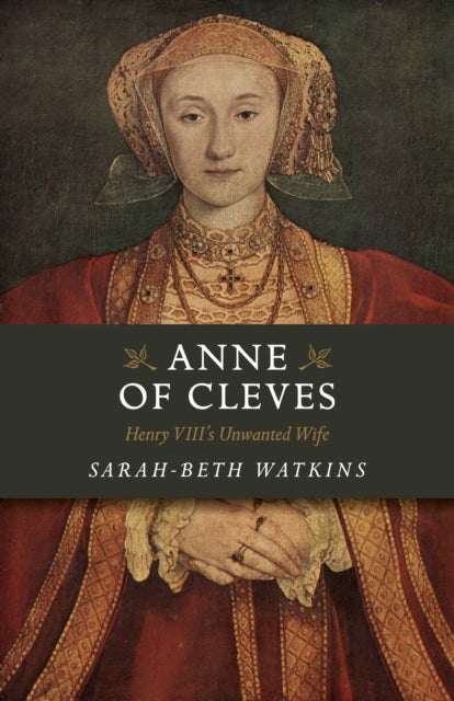 Anne of Cleves - Henry VIII's Unwanted Wife