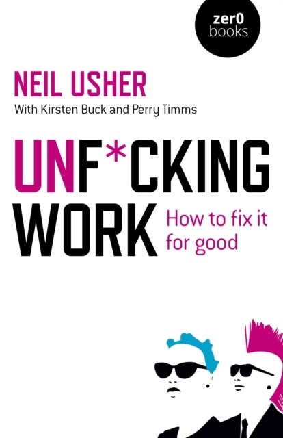 Unf*cking Work - How to fix it for good