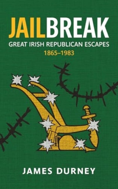 Jailbreak - Great Irish Republican Escapes, 1865–1983
