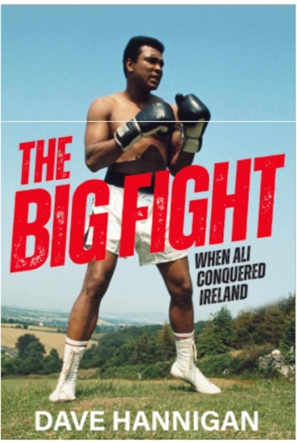 The Big Fight - When Ali Conquered Ireland