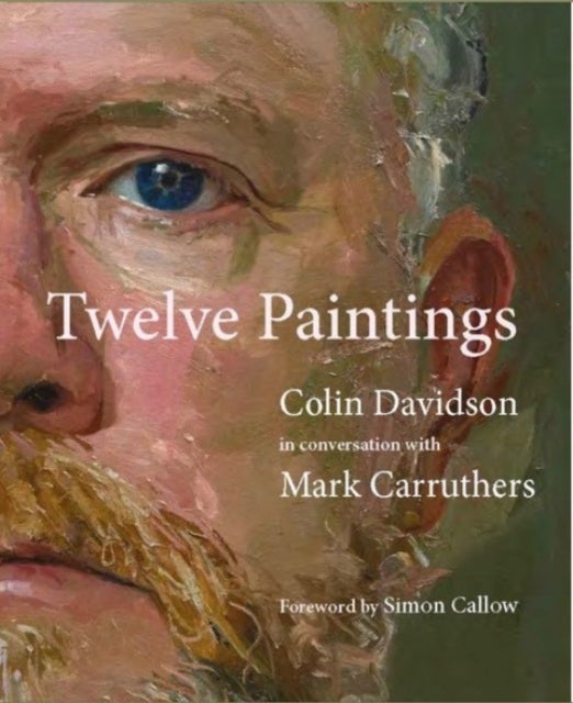 Colin Davidson: Twelve Paintings - Conversations with Mark Carruthers