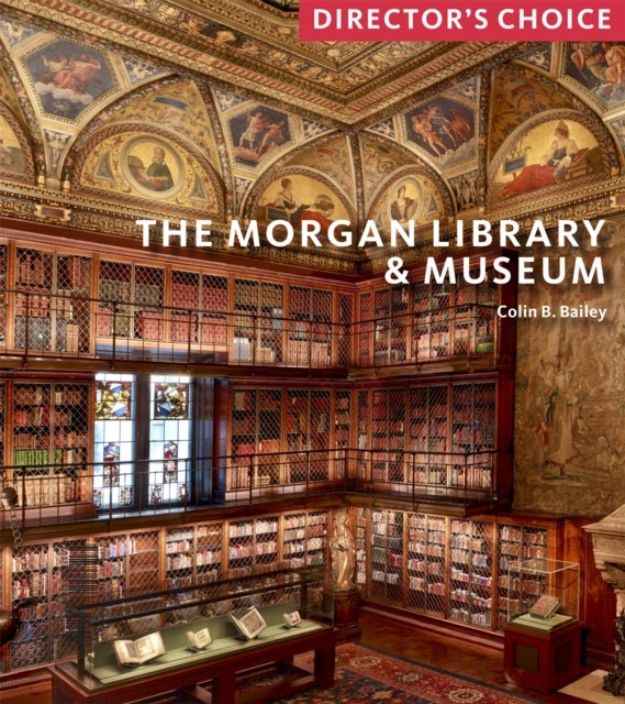 The Morgan Library & Museum - Director’s Choice