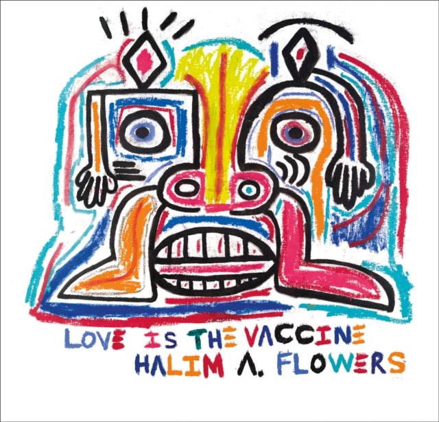 Halim A. Flowers - Love is the Vaccine