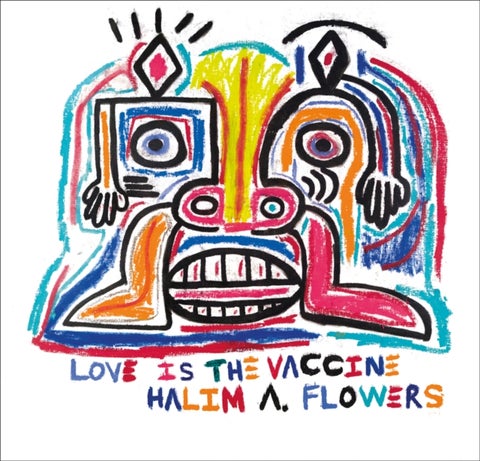 Halim A. Flowers - Love is the Vaccine