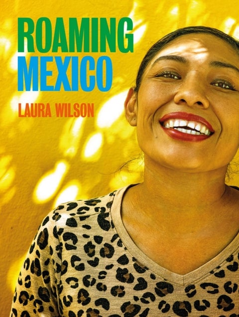 Roaming Mexico: Laura Wilson