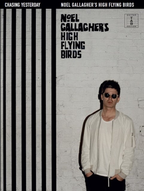 Chasing Yesterday - Noel Gallagher's High Flying Birds: