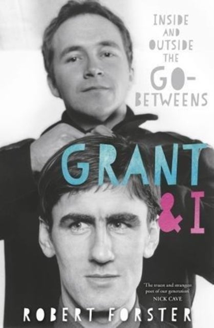 Grant & I - Inside and Outside the Go-Betweens
