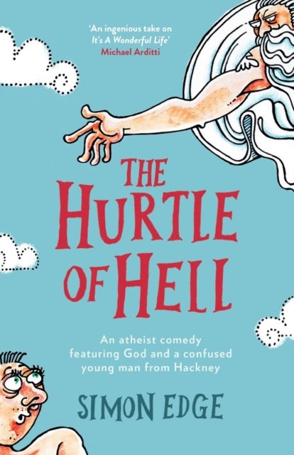 The Hurtle of Hell - An atheist comedy featuring God and a confused young man from Hackney