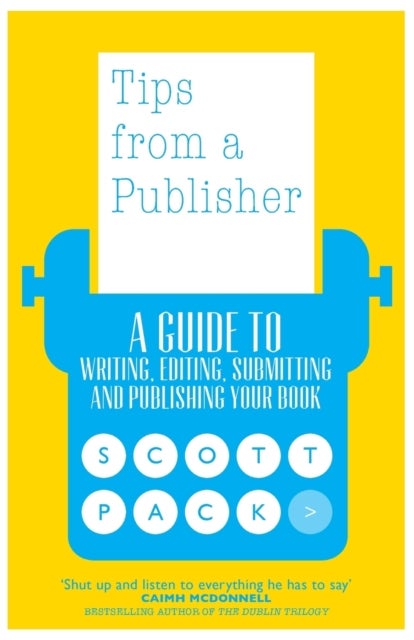 Tips from a Publisher - A Guide to Writing, Editing, Submitting and Publishing Your Book