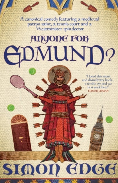 Anyone for Edmund? - A canonical comedy featuring a medieval patron saint, a tennis court and a Westminster spin-doctor