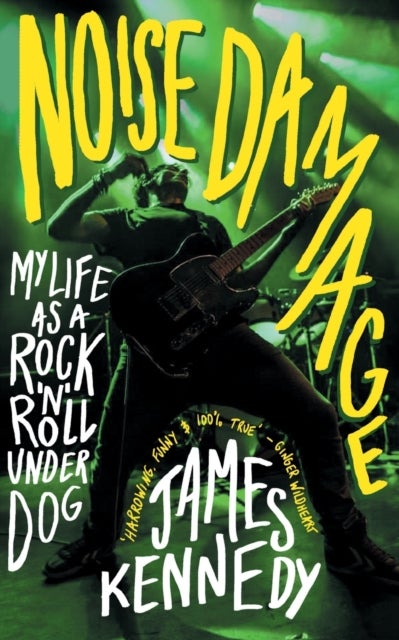 Noise Damage - My Life as a Rock’n’Roll Underdog