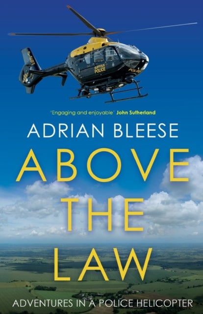 Above the Law - Adventures in a police helicopter