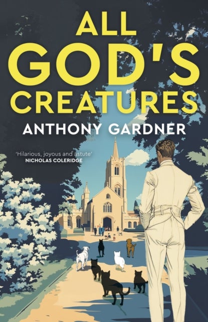 All God's Creatures - An ingenious, fast-moving satire that captures the barking-mad spirit of our age