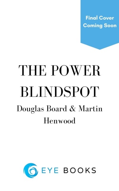 The Blindspot - How Power Invisibly Shapes Our Lives