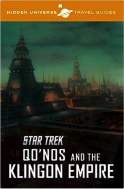 Hidden Universe Travel Guide - Star Trek: Qo'nos and the Klingon Empire