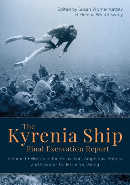 The Kyrenia Ship Final Excavation Report, Volume I - History of the Excavation, Amphoras, Ceramics, Coins and Evidence for Dating