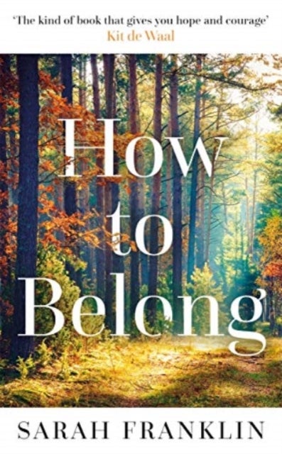 How to Belong - 'The kind of book that gives you hope and courage' Kit de Waal