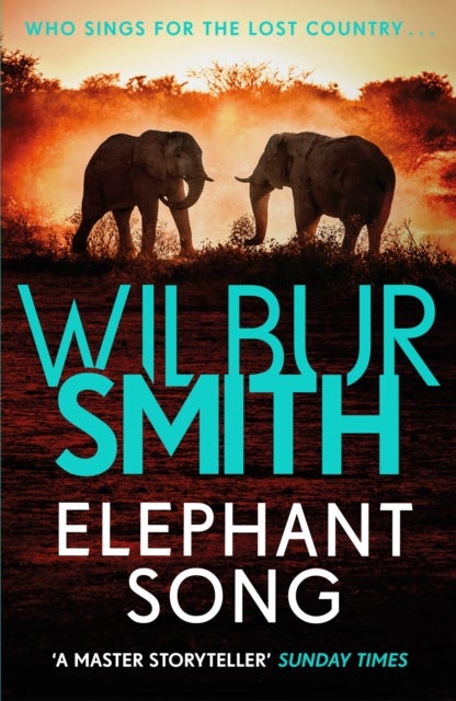 Elephant Song - A thrilling novel from the master of adventure, Wilbur Smith