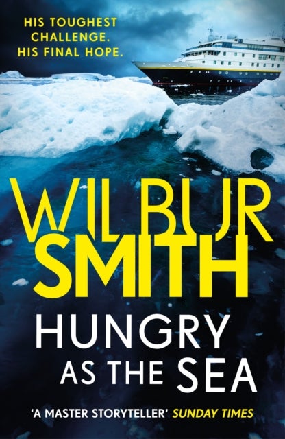 Hungry as the Sea - A heart-stopping thriller from the master of adventure, Wilbur Smith