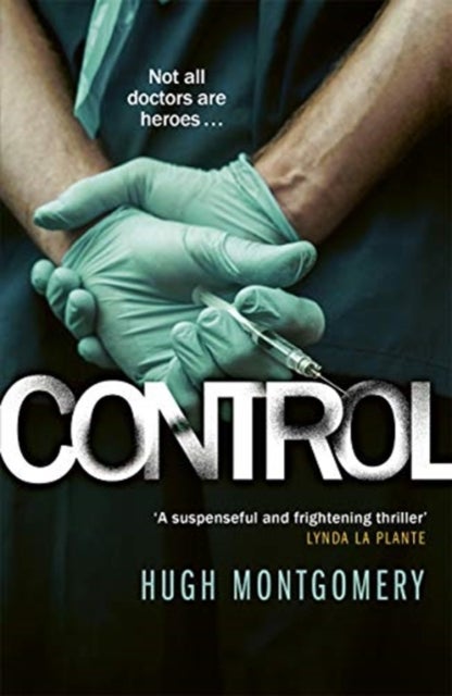 Control - A dark and compulsive medical thriller