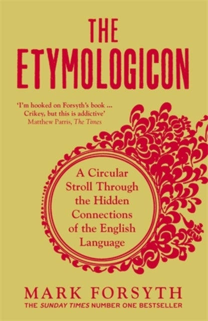 The Etymologicon - A Circular Stroll Through the Hidden Connections of the English Language