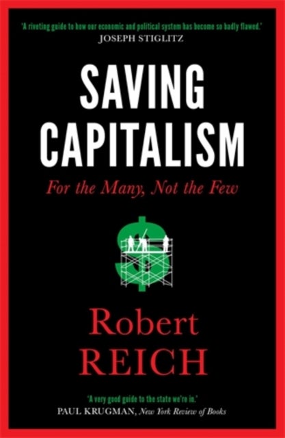 Saving Capitalism - For The Many, Not The Few