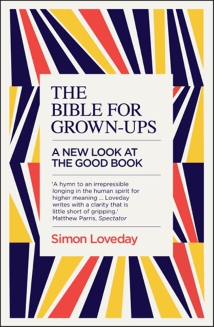 The Bible for Grown-Ups - A New Look at the Good Book