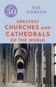 The 50 Greatest Churches and Cathedrals