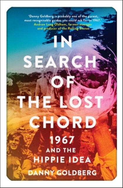 In Search of the Lost Chord: 1967 and the Hippie I - 1967 and the Hippie Idea